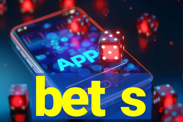 bet s
